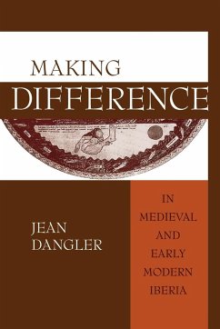 Making Difference in Medieval and Early Modern Iberia - Dangler, Jean