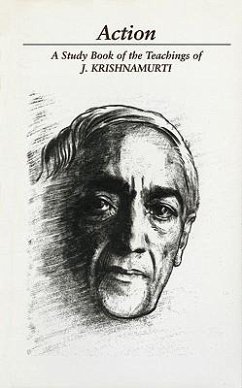 Action: A Selection of Passages from the Teachings of J. Krishnamurti - Krishnamurti, J. (J. Krishnamurti)
