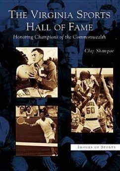 The Virginia Sports Hall of Fame: Honoring Champions of the Commonwealth - Shampoe, Clay