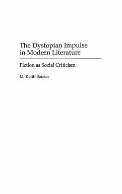The Dystopian Impulse in Modern Literature - Booker, M. Keith