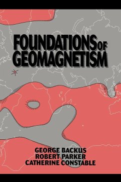 Foundations of Geomagnetism - Backus, George; Parker, Robert; Constable, Catherine