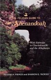 The Pelican Guide to the Shenandoah: With Sidetrips to Charlottesville and the Alleghenys