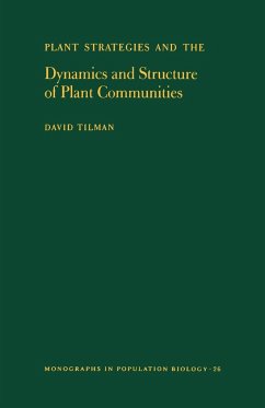 Plant Strategies and the Dynamics and Structure of Plant Communities. (MPB-26), Volume 26 - Tilman, David