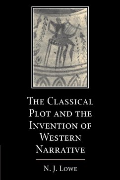 The Classical Plot and the Invention of Western Narrative - Lowe, N. J.