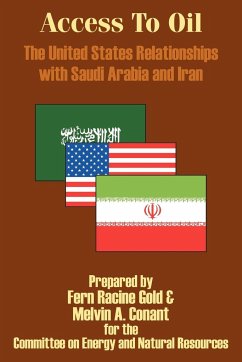 Access to Oil - The United States Relationships with Saudi Arabia and Iran - Gold, Fern Racine; Conant, Melvin A.; Committee On Energy And Natural Resource