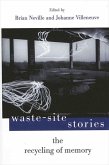 Waste-Site Stories: The Recycling of Memory