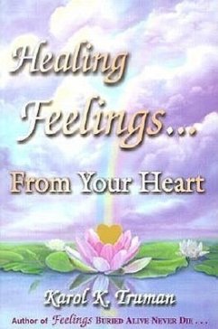 Healing Feelings...from Your Heart - Truman, Karol K.