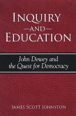Inquiry and Education: John Dewey and the Quest for Democracy