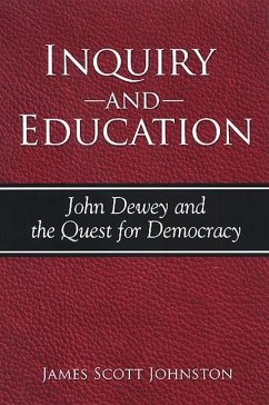 Inquiry and Education: John Dewey and the Quest for Democracy - Johnston, James Scott