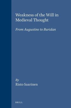 Weakness of the Will in Medieval Thought: From Augustine to Buridan - Saarinen