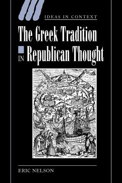 The Greek Tradition in Republican Thought - Nelson, Eric (Trinity College, Cambridge)