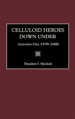 Celluloid Heroes Down Under - Sheckels, Theodore