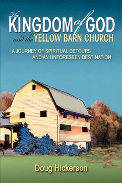 The Kingdom of God and the Yellow Barn Church - Hickerson, Doug