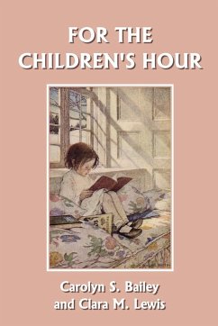 For the Children's Hour (Yesterday's Classics) - Bailey, Carolyn S.; Lewis, Clara M.