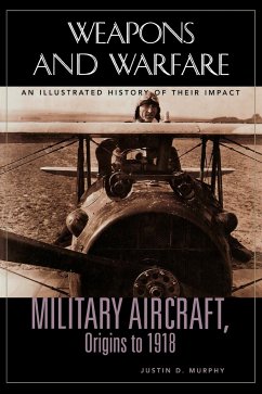 Military Aircraft, Origins to 1918 - Murphy, Justin