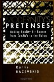 Modernity's Pretenses: Making Reality Fit Reason from Candide to the Gulag