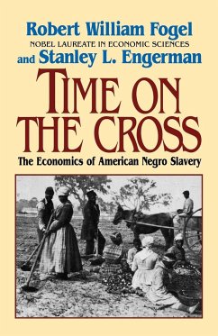 Time on the Cross - Fogel, Robert William; Engerman, Stanley L