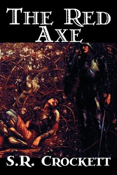 The Red Axe by S. R. Crockett, Fiction, Classics, Literary, Action & Adventure - Crockett, S. R. Crockett, Samuel Rutherford
