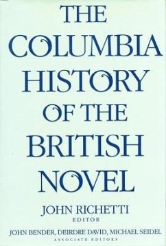 The Columbia History of the British Novel - Richetti, John / Bender, John / David, Deirdre / Seidel, Michael (eds.)