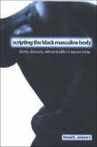 Scripting the Black Masculine Body: Identity, Discourse, and Racial Politics in Popular Media