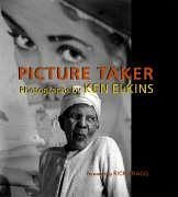 Picture Taker: Photographs by Ken Elkins - Elkins, Ken
