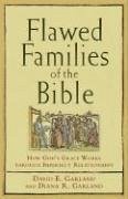 Flawed Families of the Bible - Garland, David E; Garland, Diana R