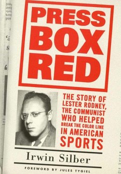 Press Box Red: The Story of Lester Rodney, the Communist Who Helped Break the Color Line in American Sports - Trento, Angelo; Silber, Irwin