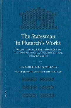The Statesman in Plutarch's Works, Volume I: Plutarch's Statesman and His Aftermath: Political, Philosophical, and Literary Aspects - Blois, Lukas de / Jeroen Bons / Kessels, Ton / Schenkeveld, Dirk M.