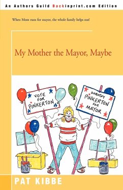 My Mother the Mayor, Maybe - Kibbe, Pat