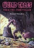 Weird Tales from the Storyteller - Morden, Daniel