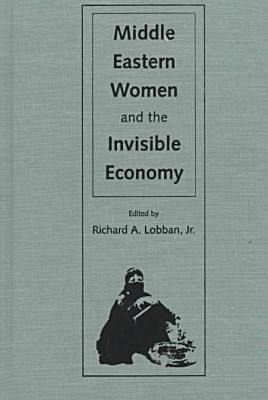 Middle Eastern Women and the Invisible Economy Middle Eastern Women and the Invisible Economy