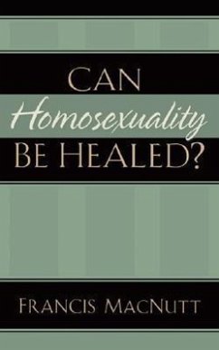 Can Homosexuality Be Healed? - Macnutt, Francis