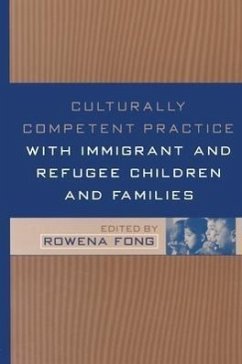 Culturally Competent Practice with Immigrant and Refugee Children and Families - Fong, Rowena (ed.)