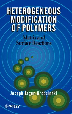 Heterogeneous Modification of Polymers - Jagur-Grodzinski, Joseph Heterogeneous Modification of Polymers - Jagur-Grodzinski, Joseph