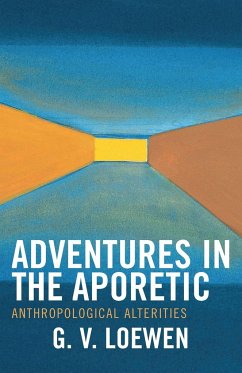 Adventures in the Aporetic - Loewen, G. V.