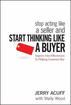 Stop Acting Like a Seller and Start Thinking Like a Buyer - Acuff, Jerry