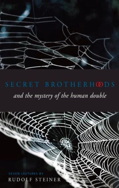 Secret Brotherhoods and the Mystery of the Human Double Secret Brotherhoods and the Mystery of the Human Double