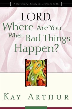 Lord, Where Are You When Bad Things Happen? - Arthur, Kay