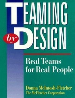 Teaming by Design: Real Teams for Real People - McIntosh-Fletcher, Donna; McIntosh-Fletcher, D.