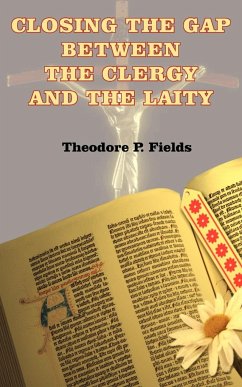 CLOSING THE GAP BETWEEN THE CLERGY AND THE LAITY - Fields, Theodore P.