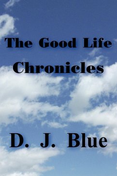 The Good Life Chronicles - Blue, D. J.