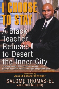 I Choose to Stay: A Black Teacher Refuses to Desert the Inner City - Thomas-El, Salome; Murphey, Cecil