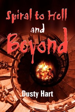 Spiral to Hell and Beyond - Hart, Dusty