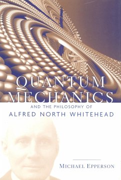 Quantum Mechanics and the Philosophy of Alfred North Whitehead - Epperson, Michael