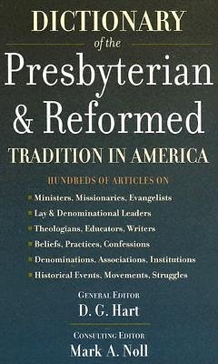 Dictionary of the Presbyterian & Reformed Tradition in America - Hart, Darryl G