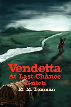 Vendetta At Last Chance Gulch - Lehman, Maynard M.