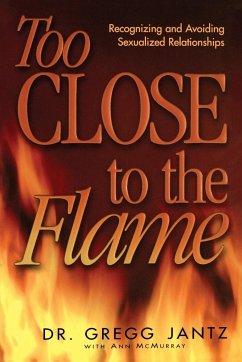 Too Close to the Flame - Jantz, Gregory; Jantz, Gregg
