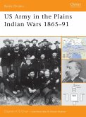 US Army in the Plains Indian Wars 1865-1891