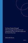 To Your Tents, O Israel!: The Terminology, Function, Form, and Symbolism of Tents in the Hebrew Bible and the Ancient Near East