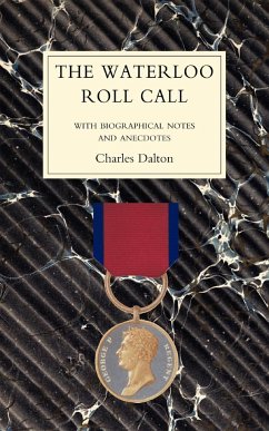 WATERLOO ROLL CALLWith Biographical Notes and Anecdotes - Dalton, Charles